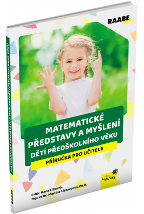 MATEMATICKÉ PŘEDSTAVY A MYŠLENÍ DĚTÍ PŘEDŠKOLNÍHO VĚKU