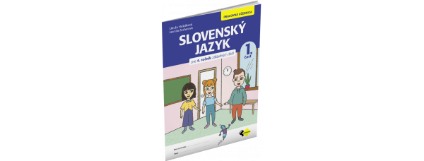 SLOVENSKÝ JAZYK PRE 4. ROČNÍK ZŠ – PRACOVNÁ UČEBNICA 1. ČASŤ