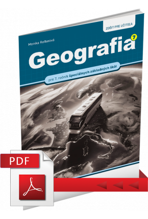 GEOGRAFIA PRE 7. ROČNÍK ŠPECIÁLNYCH ZÁKLADNÝCH ŠKÔL – ZOŠIT PRE UČITEĽA