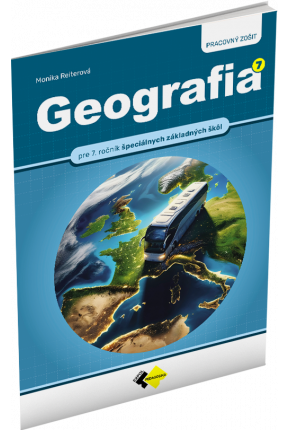 GEOGRAFIA PRE 7. ROČNÍK ŠPECIÁLNYCH ZÁKLADNÝCH ŠKÔL – PRACOVNÝ ZOŠIT