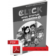 CLICK WITH FRIENDS – ANGLIČTINA PRE PIATAKOV – METODICKÁ PRÍRUČKA – PDF