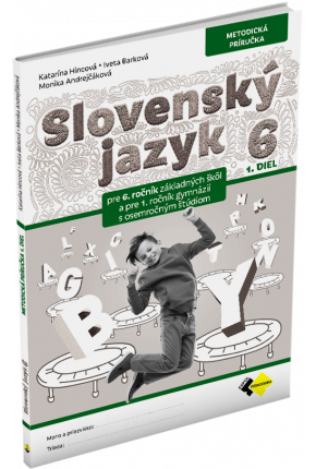 SLOVENSKÝ JAZYK PRE 6. ROČNÍK – METODICKÁ PRÍRUČKA 1. DIEL