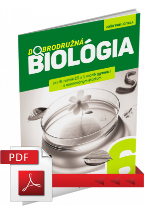 DOBRODRUŽNÁ BIOLÓGIA PRE 6. ROČNÍK ZŠ A 1. ROČNÍK GOŠ – ZOŠIT PRE UČITEĽA (PDF)