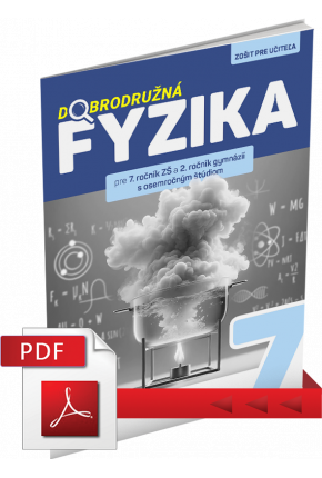 DOBRODRUŽNÁ FYZIKA PRE 7. ROČNÍK ZŠ A 2. ROČNÍK GYMNÁZIÍ S OSEMROČNÝM ŠTÚDIOM – ZOŠIT PRE UČITEĽA (PDF)