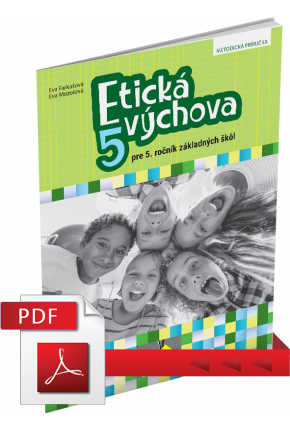 ETICKÁ VÝCHOVA PRE 5. ROČNÍK ZÁKLADNÝCH ŠKÔL – METODICKÁ PRÍRUČKA – PDF