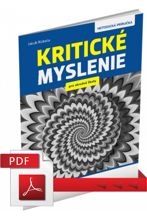 KRITICKÉ MYSLENIE PRE STREDNÉ ŠKOLY – METODICKÁ PRÍRUČKA – PDF