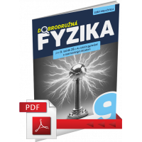 DOBRODRUŽNÁ FYZIKA PRE 9. ROČNÍK ZŠ A 4. ROČNÍK GYMNÁZIÍ S OSEMROČNÝM ŠTÚDIOM – ZOŠIT PRE UČITEĽA (PDF)