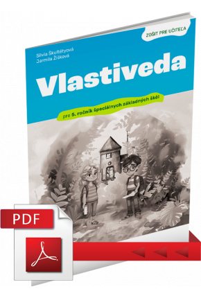 VLASTIVEDA PRE 5. ROČNÍK ŠPECIÁLNYCH ZÁKLADNÝCH ŠKÔL – ZOŠIT PRE UČITEĽA (PDF)