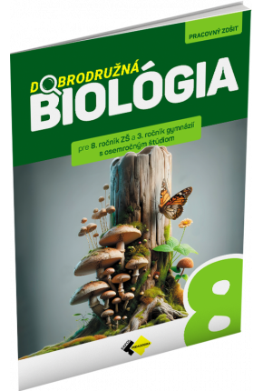 DOBRODRUŽNÁ BIOLÓGIA PRE 8. ROČNÍK ZŠ A 3. ROČNÍK GYMNÁZIÍ S OSEMROČNÝM ŠTÚDIOM