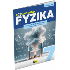 DOBRODRUŽNÁ FYZIKA PRE 7. ROČNÍK ZŠ A 2. ROČNÍK GYMNÁZIÍ S OSEMROČNÝM ŠTÚDIOM