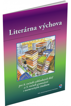 LITERÁRNA VÝCHOVA PRE 8. ROČNÍK ZŠ a 3. ROČNÍK GYMNÁZIÍ S OSEMROČNÝM ŠTÚDIOM